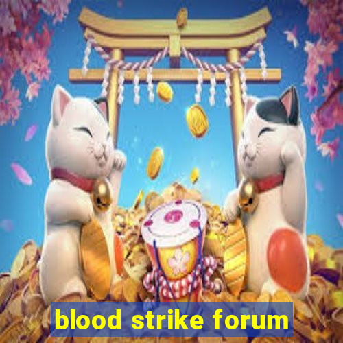 blood strike forum